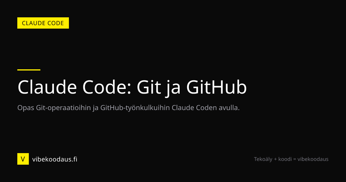 Claude Code: Git ja GitHub - opas suomeksi | Vibekoodaus.fi