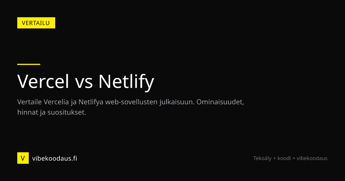 Vercel vs Netlify - vertailu ja hinta | Vibekoodaus.fi